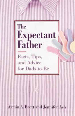 The Expectant Father: Facts, Tips and Advice fo... 0789204177 Book Cover