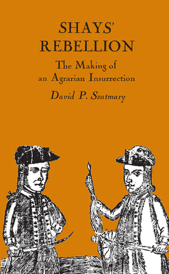 Shays' Rebellion: The Making of an Agrarian Ins... 0870234196 Book Cover