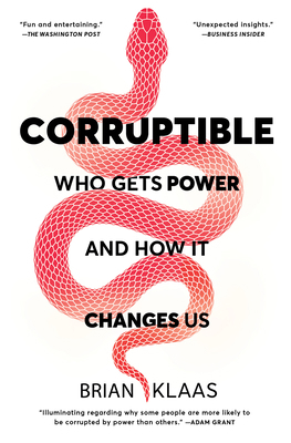Corruptible: Who Gets Power and How It Changes Us 1982154101 Book Cover