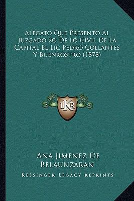 Alegato Que Presento Al Juzgado 2o De Lo Civil ... [Spanish] 1168312388 Book Cover