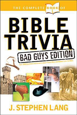 The Complete Book of Bible Trivia: Bad Guys Edi... 1414303793 Book Cover