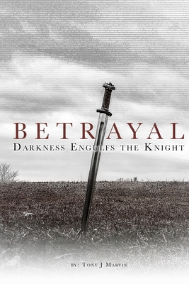 Betrayal - Darkness Engulfs the Knight 1733699007 Book Cover