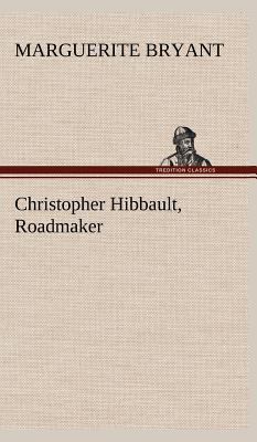 Christopher Hibbault, Roadmaker 3849182819 Book Cover