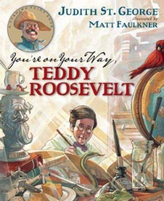 You're on Your Way, Teddy Roosevelt 0399238883 Book Cover