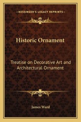 Historic Ornament: Treatise on Decorative Art a... 1162957573 Book Cover