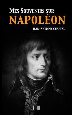 Mes souvenirs sur Napoléon [French] 154661656X Book Cover