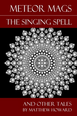 Meteor Mags: The Singing Spell and Other Tales B08KPXLYSZ Book Cover