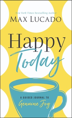 Happy Today: A Guided Journal to Genuine Joy 1400217245 Book Cover