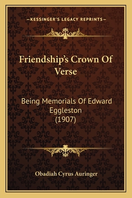 Friendship's Crown Of Verse: Being Memorials Of... 1166922944 Book Cover