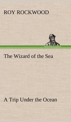 The Wizard of the Sea A Trip Under the Ocean 3849159299 Book Cover