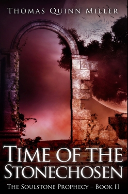 Time of the Stonechosen: Premium Hardcover Edition 1034728911 Book Cover