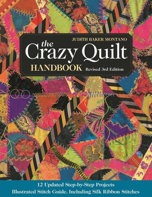 The Crazy Quilt Handbook, Revised 3rd Edition: ... 1617450324 Book Cover