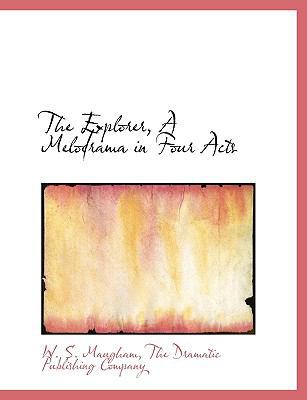 The Explorer, a Melodrama in Four Acts 1140252542 Book Cover