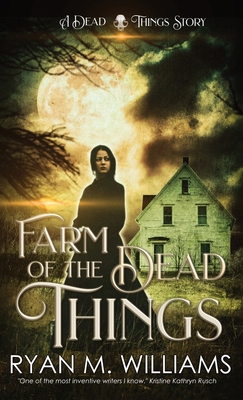 Farm of the Dead Things: A Dead Things Story 1946440469 Book Cover