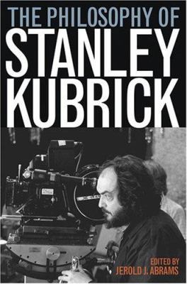 The Philosophy of Stanley Kubrick 081312445X Book Cover