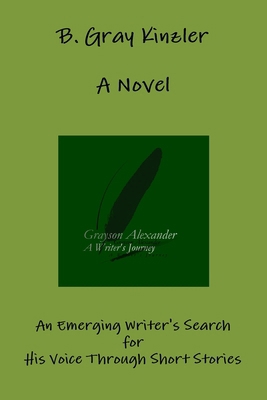 Grayson Alexander A Writer's Journey 0557245672 Book Cover