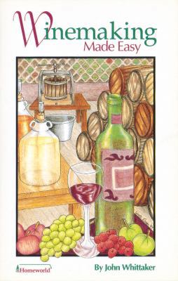 Winemaking Made Easy 1551050307 Book Cover