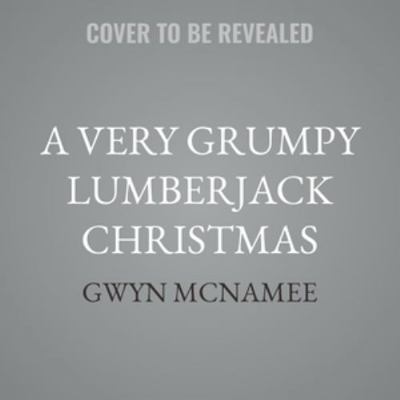 A Very Grumpy Lumberjack Christmas B0H55JW49V Book Cover