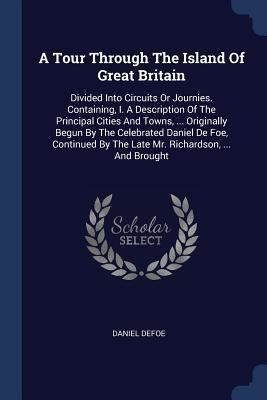 A Tour Through The Island Of Great Britain: Div... 1377123049 Book Cover