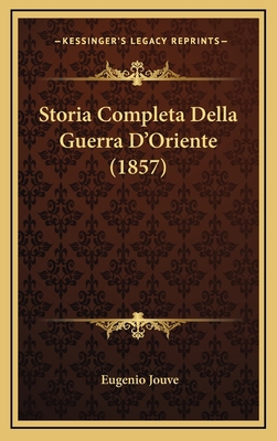 Storia Completa Della Guerra D'Oriente (1857) [Italian] 1167938224 Book Cover