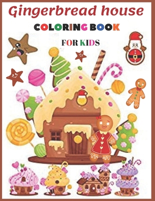 Gingerbread house: Coloring Book for Kids and Adults with Fun, Easy, and Relaxing (Coloring Books for Adults and Kids 2-4 4-8 8-12+) High-quality images B08R69ZHGK Book Cover
