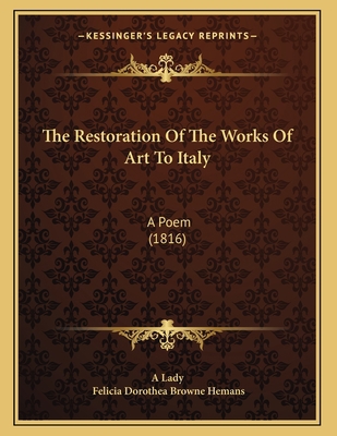 The Restoration Of The Works Of Art To Italy: A... 1165743213 Book Cover