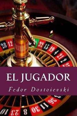 El Jugador (Spanish Edition) [Spanish] 1518799930 Book Cover