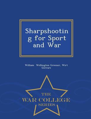 Sharpshooting for Sport and War - War College S... 1297154738 Book Cover