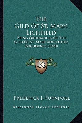 The Gild Of St. Mary, Lichfield: Being Ordinanc... 1164000748 Book Cover