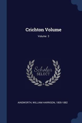 Crichton Volume; Volume 3 1376912724 Book Cover