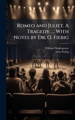 Romeo and Juliet. A Tragedy. ... With Notes by ... 1024289044 Book Cover