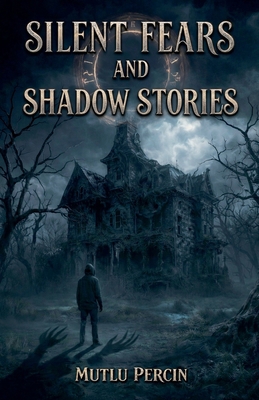 Silent Fears and Shadow Stories B0GYT2428F Book Cover
