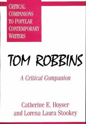 By Catherine E. Hoyser Tom Robbins: A Critical ... 0313008132 Book Cover