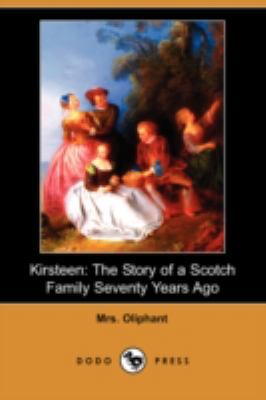 Kirsteen: The Story of a Scotch Family Seventy ... 1409923711 Book Cover