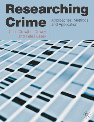 Researching Crime: Approaches, Methods and Appl... 0230230199 Book Cover