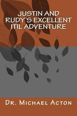 Justin and Rudy's Excellent IT Adventure 1522905901 Book Cover