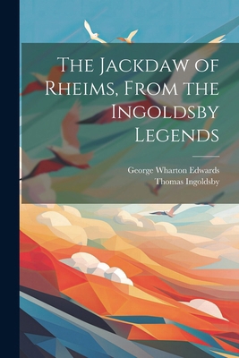 The Jackdaw of Rheims, From the Ingoldsby Legends 1022437836 Book Cover