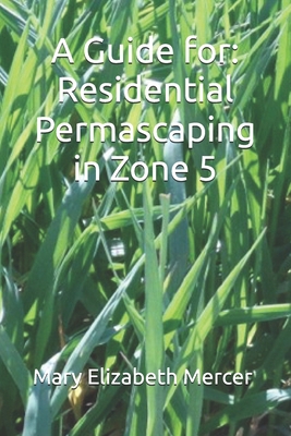 A Guide for: Residential Permascaping in Zone 5 B0GQ9Q2JS7 Book Cover