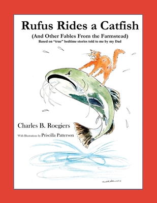 Rufus Rides a Catfish: (And Other Fables From t... 1732197679 Book Cover