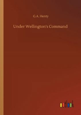 Under Wellington's Command 3752313013 Book Cover