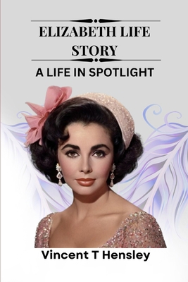 Elizabeth Life Story: A life in spotlight            Book Cover