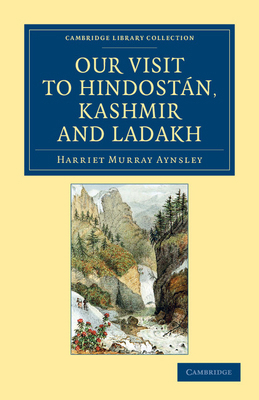 Our Visit to Hindostán, Kashmir and Ladakh 1108046142 Book Cover