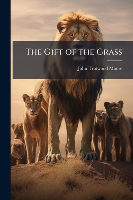 The Gift of the Grass 1023887452 Book Cover