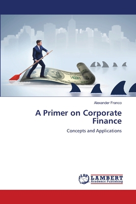 A Primer on Corporate Finance 6208451868 Book Cover