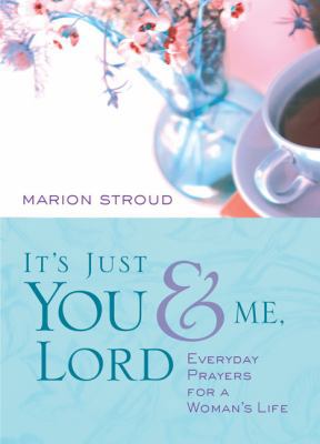 It's Just You & Me, Lord: Prayers for a Woman's... 1572935731 Book Cover