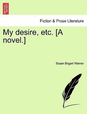 My Desire, Etc. [A Novel.] 1241132356 Book Cover