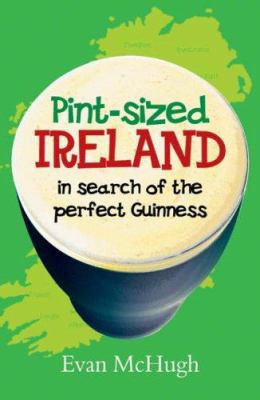 Pint-Sized Ireland : In Search of the Perfect G... 1840240547 Book Cover