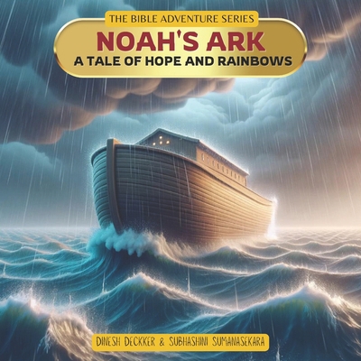Noah's Ark - A Tale of Hope and Rainbows B0DCBJDVR4 Book Cover