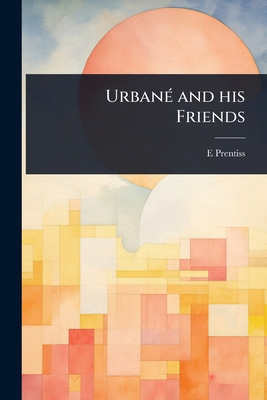 UrbanÃ(c) and his Friends 1024062945 Book Cover