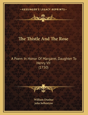 The Thistle And The Rose: A Poem In Honor Of Ma... 1166411699 Book Cover